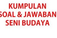 Kumpulan-soal-dan-jawaban-Seni-Budaya-kelas-10-SMASMK-hingga-MA.jpg